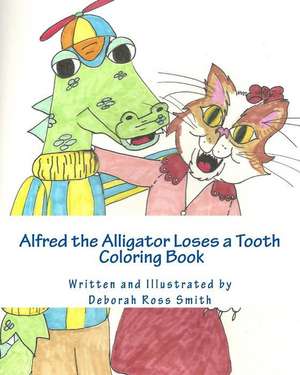 Alfred the Alligator Loses a Tooth Coloring Book de Deborah Ross Smith