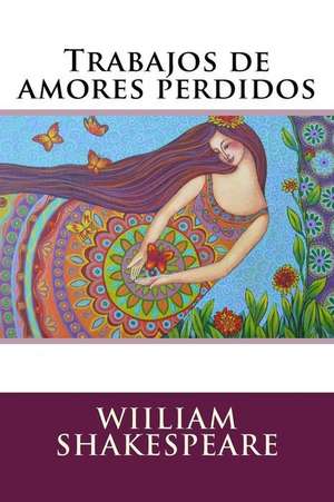 Trabajos de Amores Perdidos de Wiiliam Shakespeare