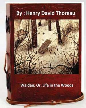 Walden; Or, Life in the Woods.by de Henry David Thoreau