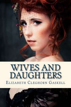 Wives and Daughters de Elizabeth Cleghorn Gaskell