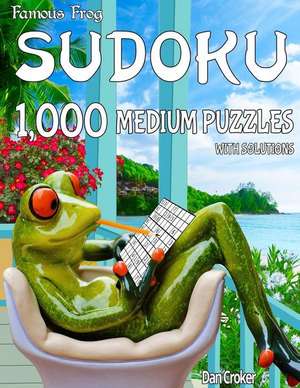 Famous Frog Sudoku 1,000 Medium Puzzles with Solutions de Dan Croker