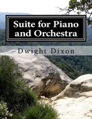 Suite for Piano and Orchestra de Dixon, MR Dwight M.