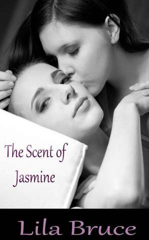 The Scent of Jasmine de Lila Bruce