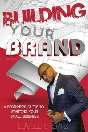 Building Your Brand de Luvell Stepter