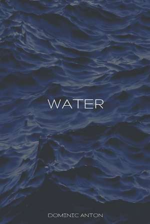 Water de Dominic J. Anton