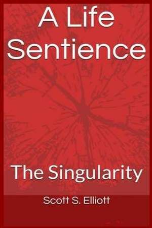 A Life Sentience de Scott S. Elliott