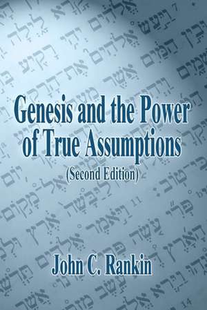 Genesis and the Power of True Assumptions de John C. Rankin