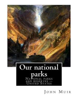 Our National Parks, by John Muir de John Muir