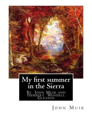 My First Summer in the Sierra, by John Muir with Illustrations by de John Muir