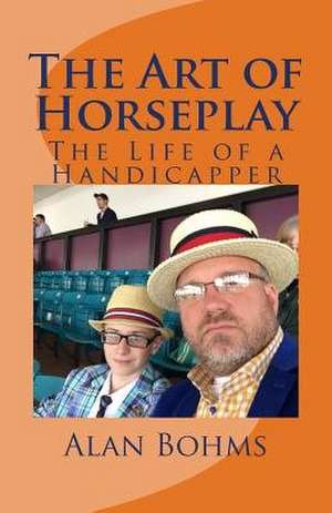 The Art of Horseplay de Alan Bohms