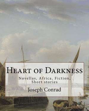 Heart of Darkness, Is a Novella by Polish-British Novelist Joseph Conrad de Joseph Conrad