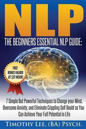 The Beginners Essential Nlp Guide de Timothy Lee