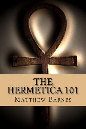 The Hermetica 101 de Dr Matthew Barnes