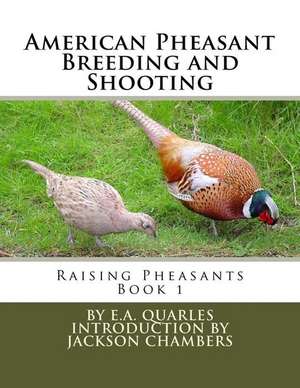 American Pheasant Breeding and Shooting de E. A. Quarles