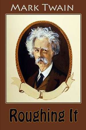 Roughing It de Twain Mark