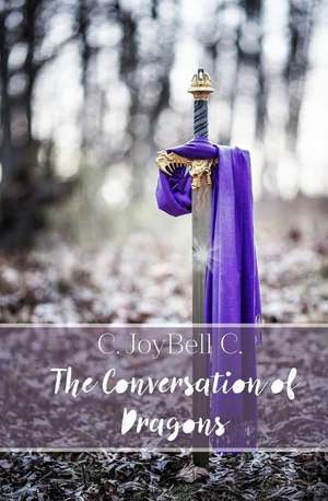 The Conversation of Dragons de C. Joybell C