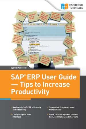 SAP Erp User Guide - Tips to Increase Productivity de Sydnie McConnell