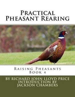 Practical Pheasant Rearing de Richard John Lloyd Price