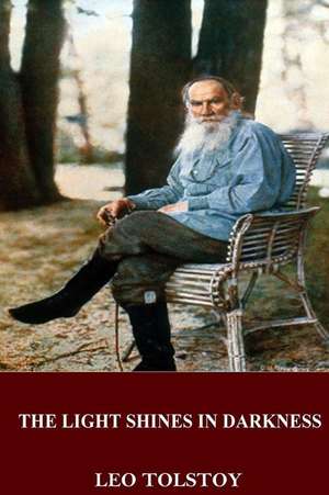 The Light Shines in Darkness de Leo Tolstoy