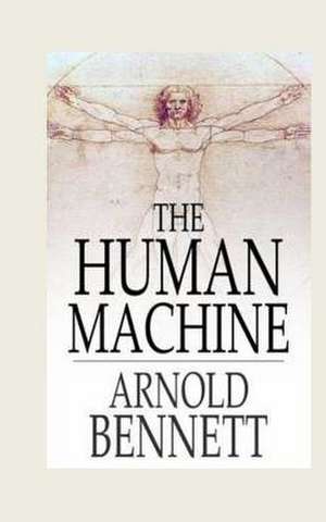The Human Machine de Arnold Bennett