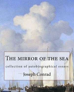 The Mirror of the Sea, by Joseph Conrad de Joseph Conrad