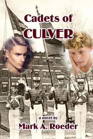 Cadets of Culver de Mark A. Roeder