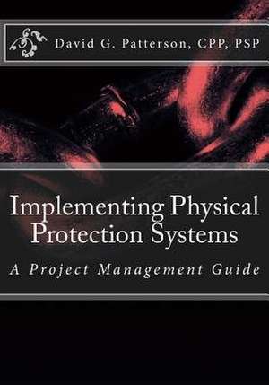 Implementing Physical Protection Systems de Patterson Cpp, David G.
