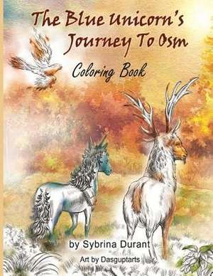 The Blue Unicorn's Journey to Osm Coloring Book de Sybrina Durant