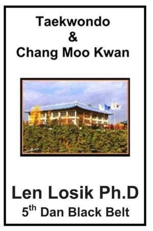 Taekwondo and Chang Moo Kwan de Len Losik Ph. D.