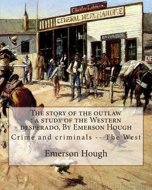 The Story of the Outlaw de Emerson Hough