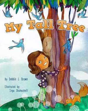 My Tall Tree de Debbie L. Brown