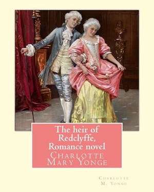 The Heir of Redclyffe, by Charlotte M. Yonge. Romance Novel de Charlotte M. Yonge