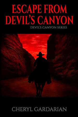 Escape from Devil's Canyon de Cheryl Gardarian