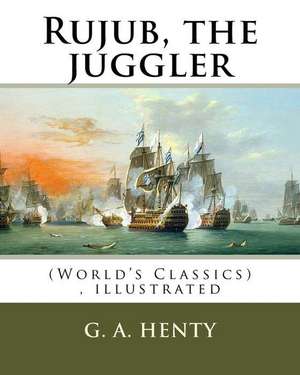 Rujub, the Juggler, by G. A. Henty (World's Classics) Illustrated de G. a. Henty