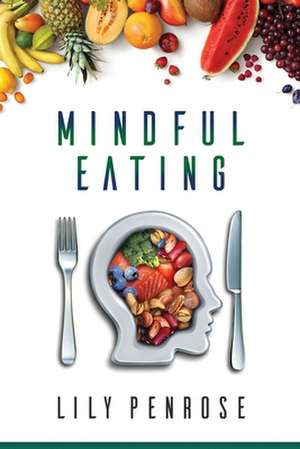 Mindful Eating de Lily Penrose