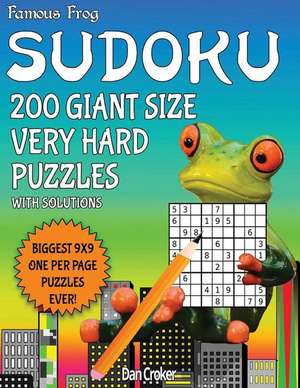 Famous Frog Sudoku 200 Giant Size Very Hard Puzzles Biggest 9 X 9 One Per Page Puzzles Ever! de Dan Croker