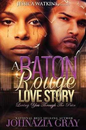 A Baton Rouge Love Story de Johnazia Gray