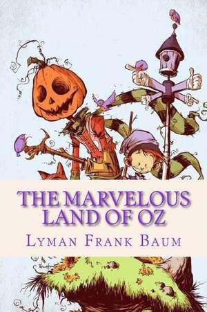 The Marvelous Land of Oz de Lyman Frank Baum