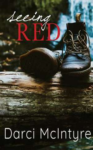 Seeing Red de Darci McIntyre