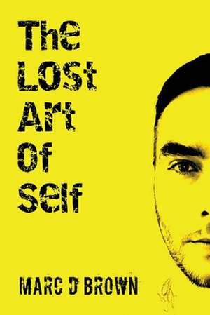 The Lost Art of Self de Marc D. Brown