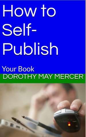 How to Self-Publish de Dorothy May Mercer