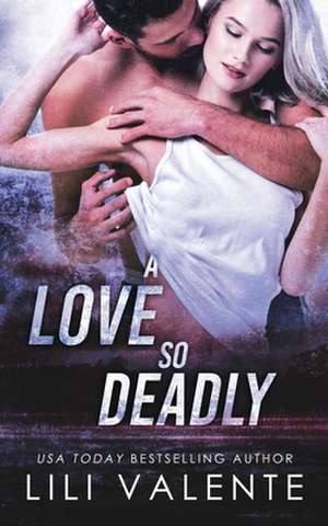 A Love So Deadly de Lili Valente