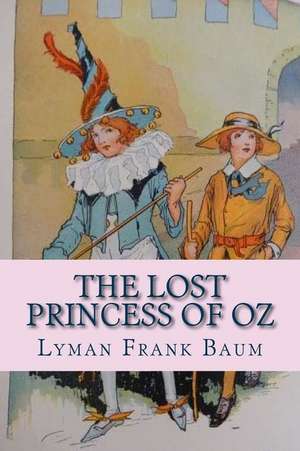 The Lost Princess of Oz de Lyman Frank Baum