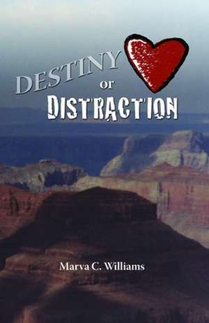 Destiny or Distraction de Marva C. Williams M. DIV