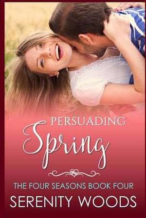 Persuading Spring de Serenity Woods