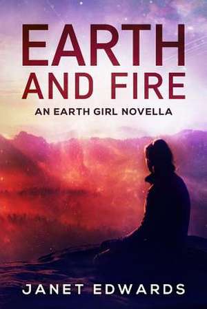 Earth and Fire de Janet Edwards