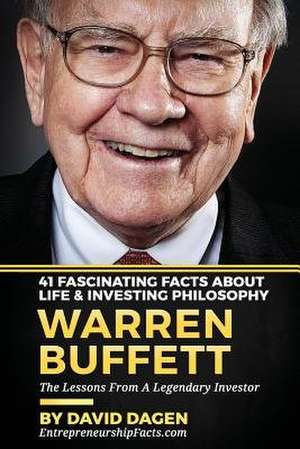 Warren Buffett - 41 Fascinating Facts about Life & Investing Philosophy de Entrepreneurship Facts