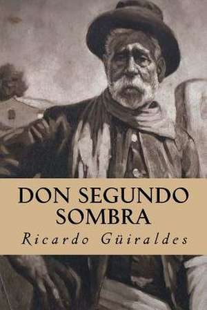 Don Segundo Sombra de Ricardo Guiraldes