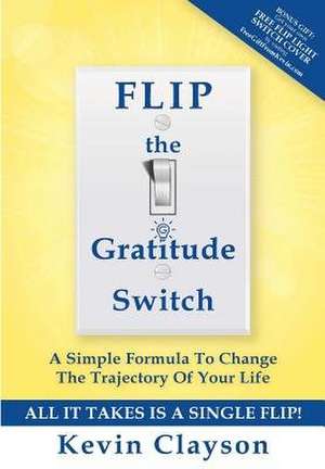 Flip the Gratitude Switch de Kevin Clayson