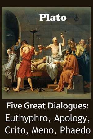 Five Great Dialogues of Plato de Plato